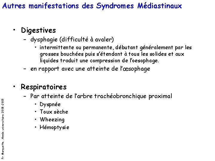 Autres manifestations des Syndromes Médiastinaux • Digestives – dysphagie (difficulté à avaler) • intermittente