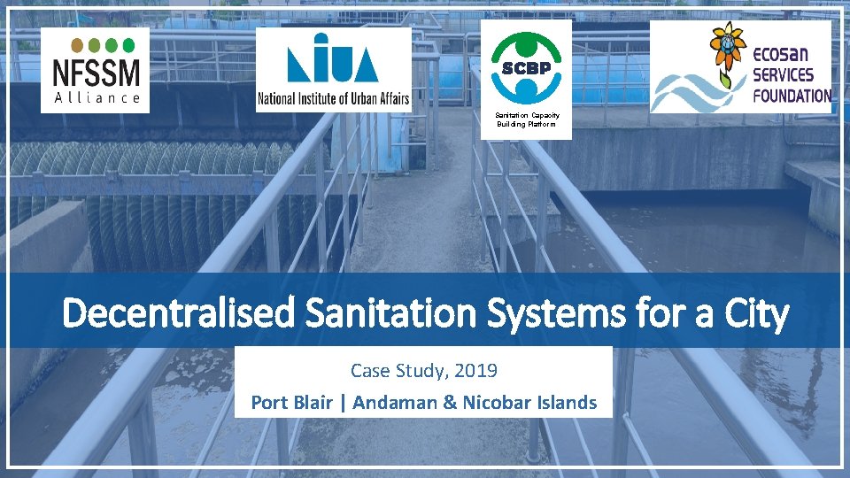 Sanitation Capacity Building Platform Decentralised Sanitation Systems for a City Case Study, 2019 Port