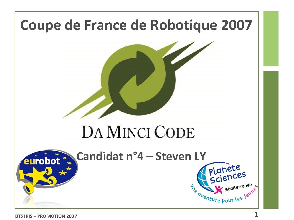 Coupe de France de Robotique 2007 Candidat n° 4 – Steven LY BTS IRIS