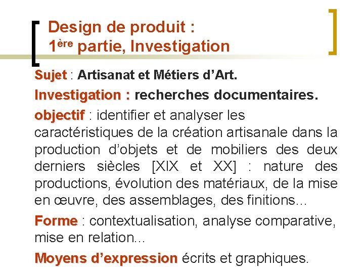 Design de produit : 1ère partie, Investigation Sujet : Artisanat et Métiers d’Art. Investigation