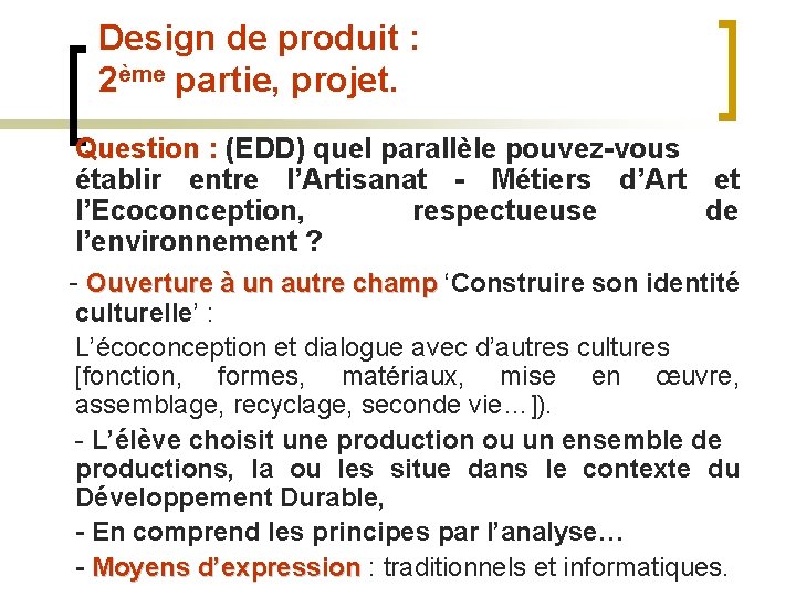 Design de produit : 2ème partie, projet. Question : (EDD) quel parallèle pouvez-vous établir