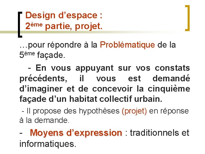 Design d’espace : 2ème partie, projet. …pour répondre à la Problématique de la 5ème