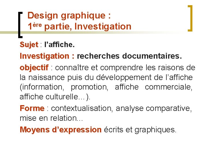 Design graphique : 1ère partie, Investigation Sujet : l’affiche. Investigation : recherches documentaires. objectif