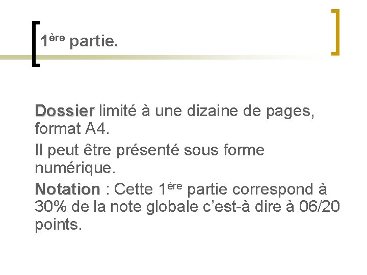 1ère partie. Dossier limité à une dizaine de pages, format A 4. Il peut