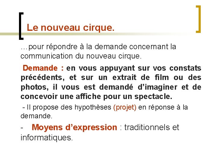 Le nouveau cirque. …pour répondre à la demande concernant la communication du nouveau cirque.