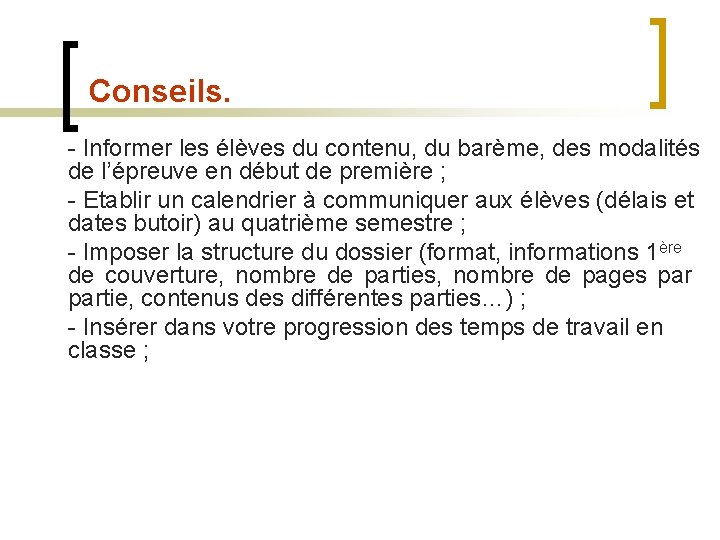 Conseils. - Informer les élèves du contenu, du barème, des modalités de l’épreuve en