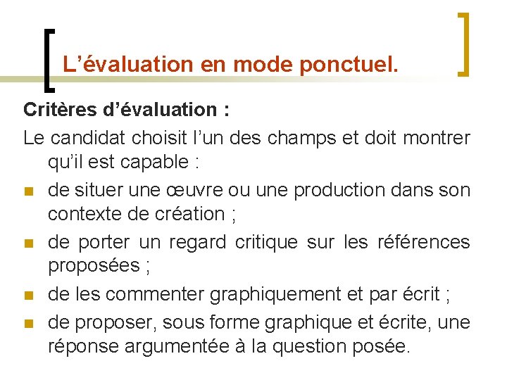 L’évaluation en mode ponctuel. Critères d’évaluation : Le candidat choisit l’un des champs et