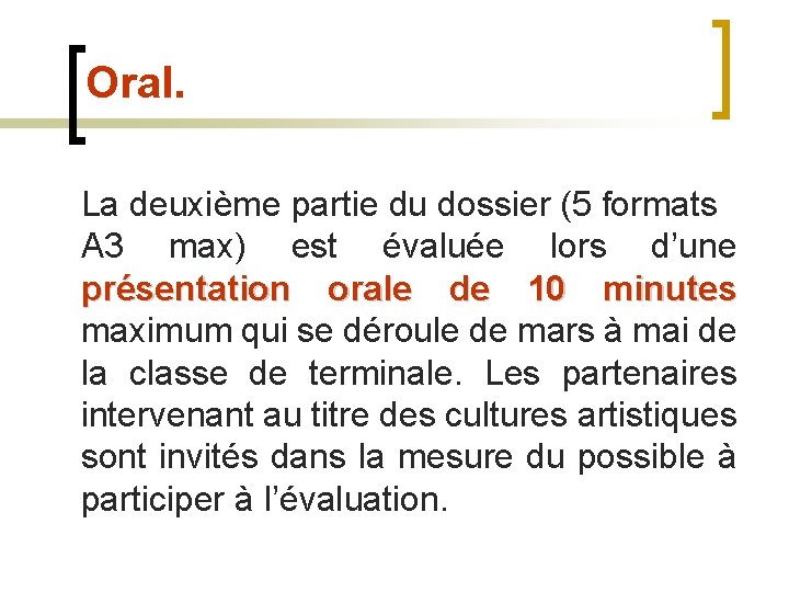 Oral. La deuxième partie du dossier (5 formats A 3 max) est évaluée lors