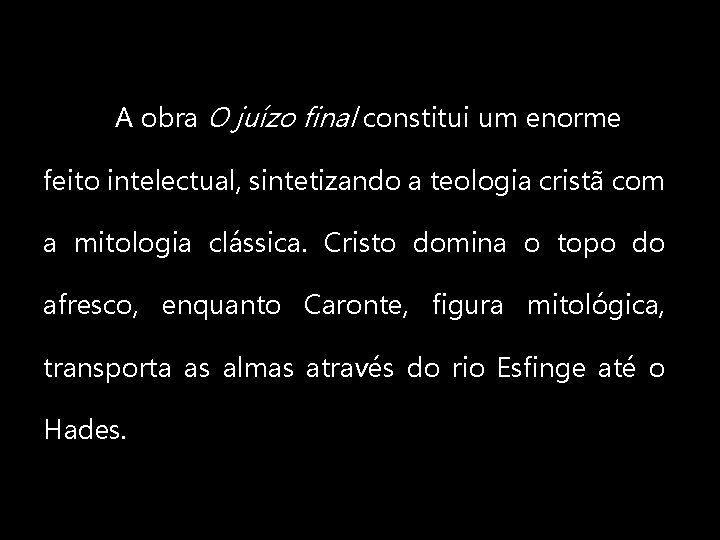 A obra O juízo final constitui um enorme feito intelectual, sintetizando a teologia cristã