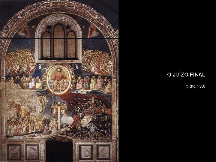 O JUÍZO FINAL Giotto, 1306 