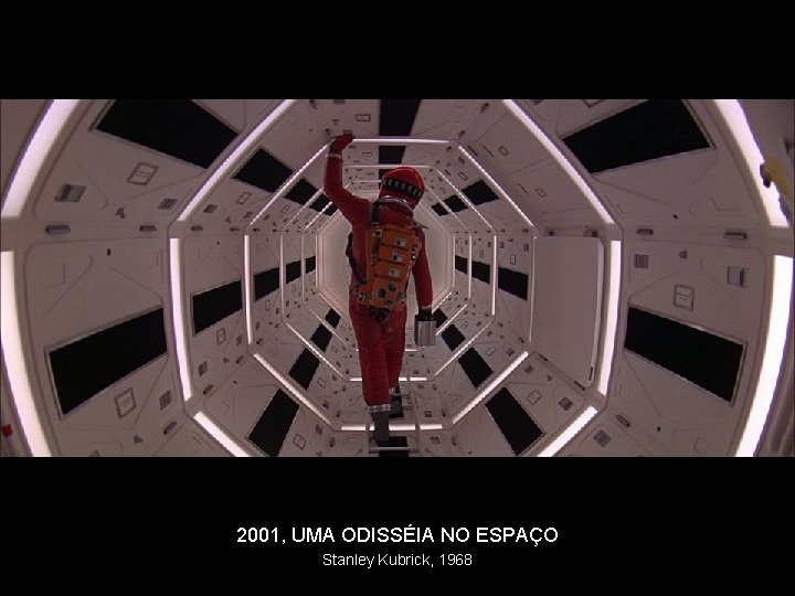 2001, UMA ODISSÉIA NO ESPAÇO Stanley Kubrick, 1968 