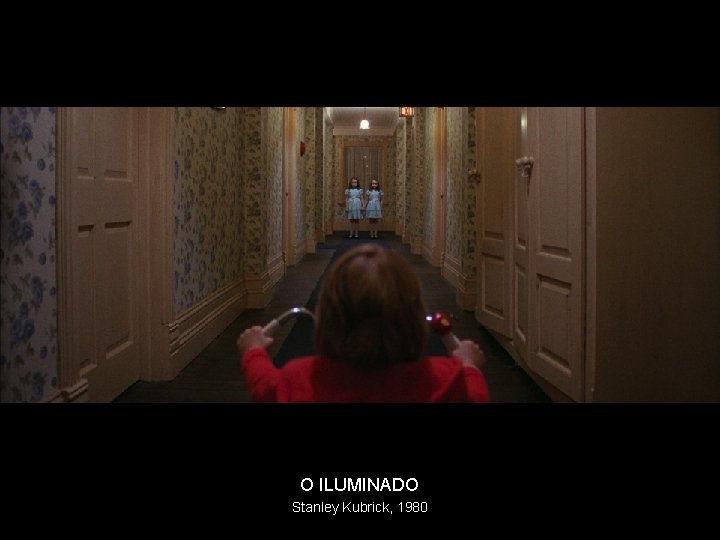 O ILUMINADO Stanley Kubrick, 1980 