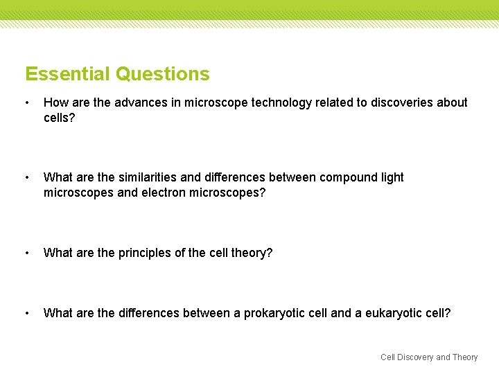Essential Questions • How are the advances in microscope technology related to discoveries about Essential Questions • How are the advances in microscope technology related to discoveries about