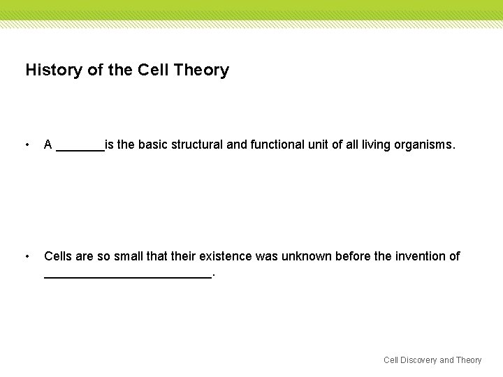 History of the Cell Theory • A _______is the basic structural and functional unit History of the Cell Theory • A _______is the basic structural and functional unit