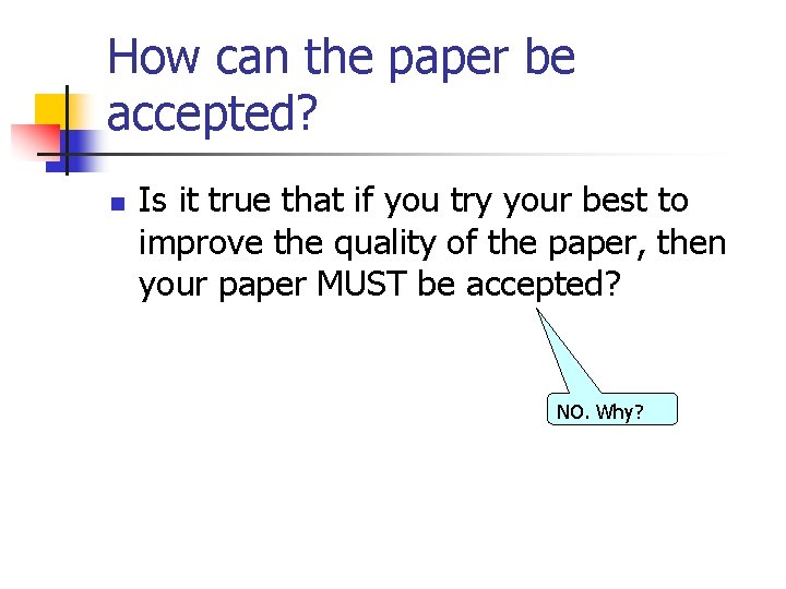How can the paper be accepted? n Is it true that if you try
