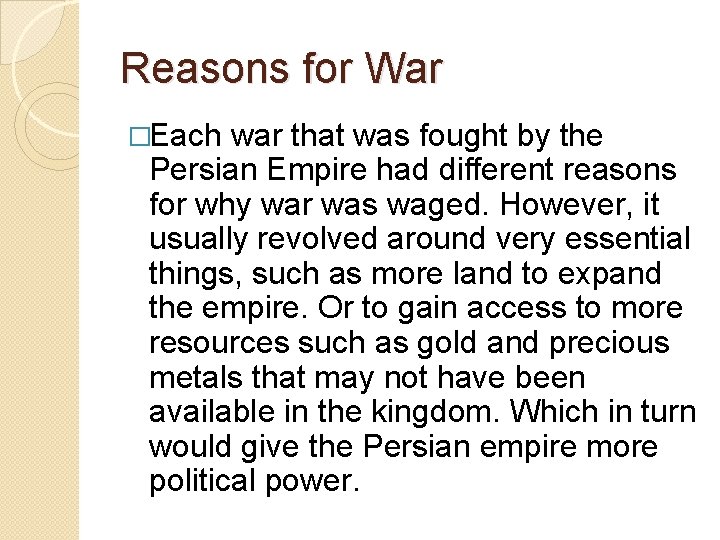 Reasons for War �Each war that was fought by the Persian Empire had different Reasons for War �Each war that was fought by the Persian Empire had different