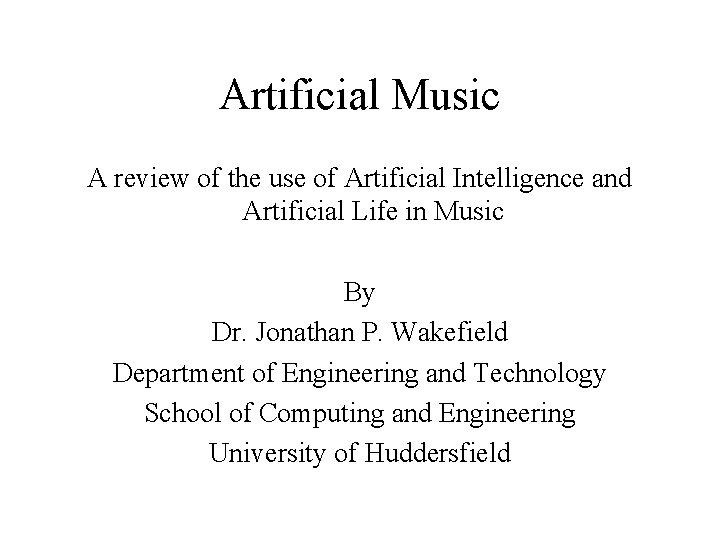 Artificial Music A review of the use of Artificial Intelligence and Artificial Life in
