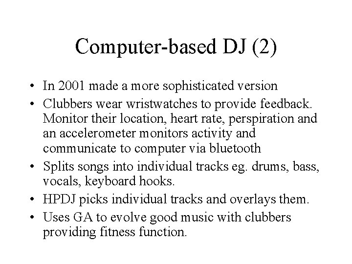 Computer-based DJ (2) • In 2001 made a more sophisticated version • Clubbers wear