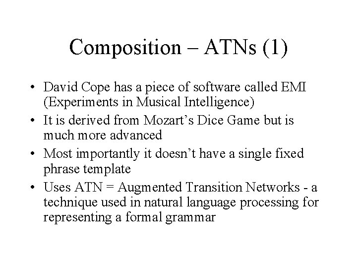 Composition – ATNs (1) • David Cope has a piece of software called EMI