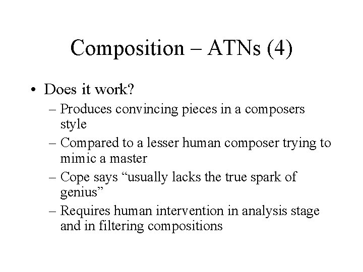 Composition – ATNs (4) • Does it work? – Produces convincing pieces in a