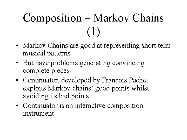 Composition – Markov Chains (1) • Markov Chains are good at representing short term