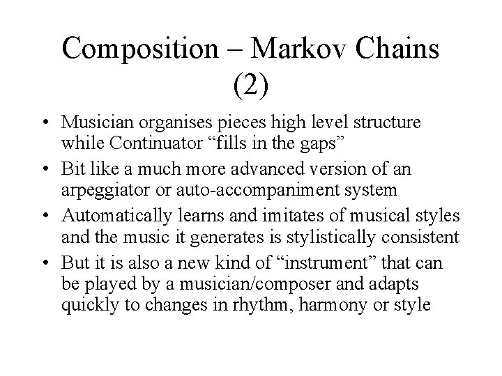 Composition – Markov Chains (2) • Musician organises pieces high level structure while Continuator