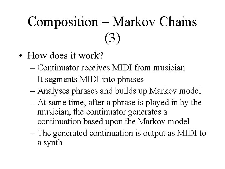Composition – Markov Chains (3) • How does it work? – Continuator receives MIDI