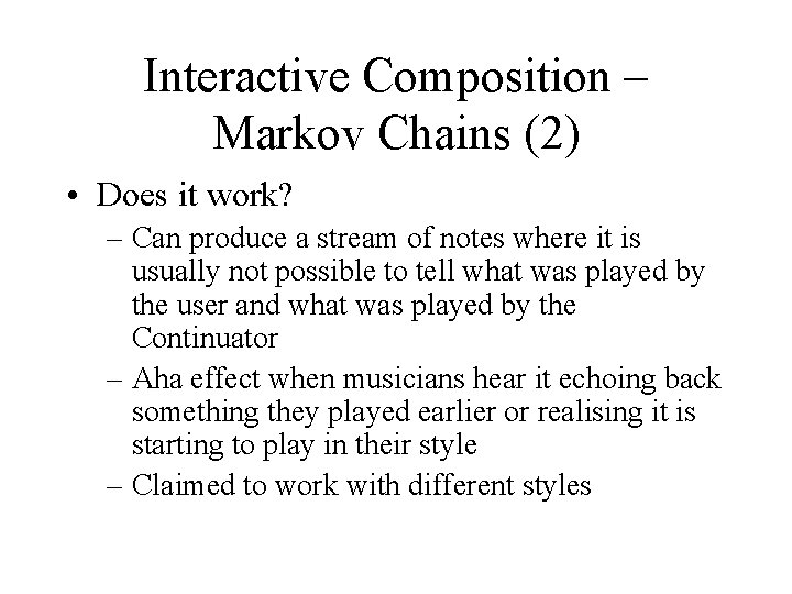 Interactive Composition – Markov Chains (2) • Does it work? – Can produce a