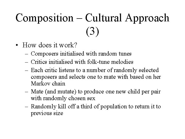 Composition – Cultural Approach (3) • How does it work? – Composers initialised with