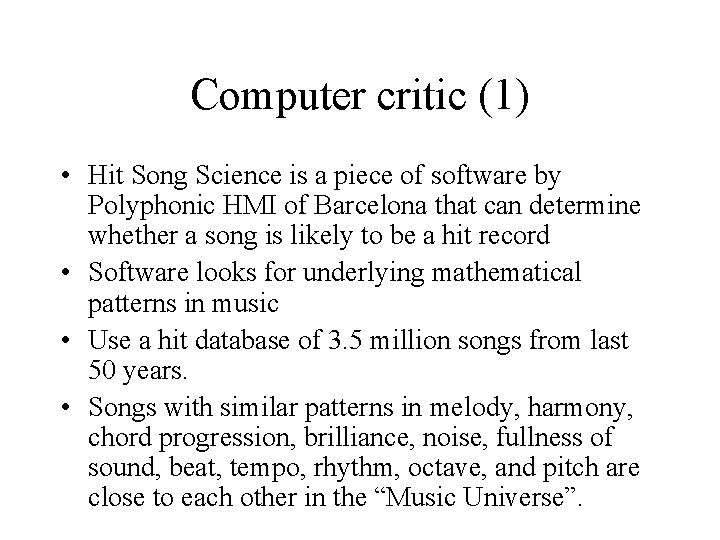 Computer critic (1) • Hit Song Science is a piece of software by Polyphonic