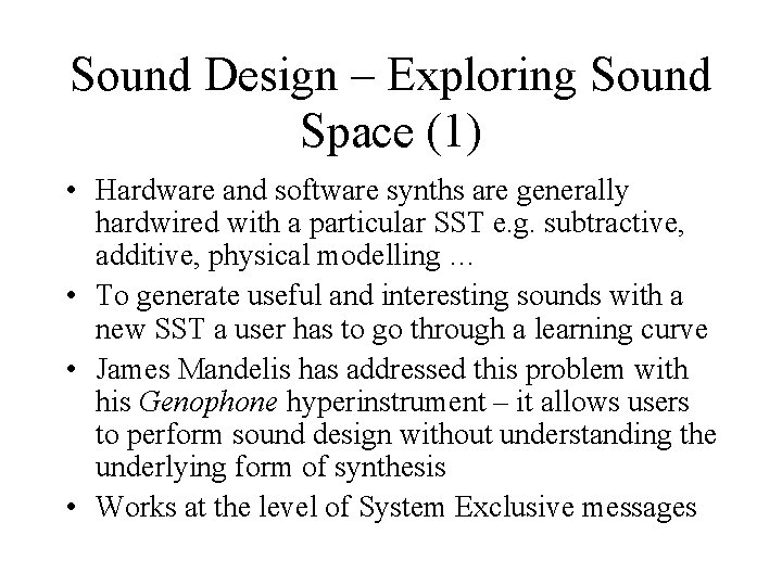 Sound Design – Exploring Sound Space (1) • Hardware and software synths are generally