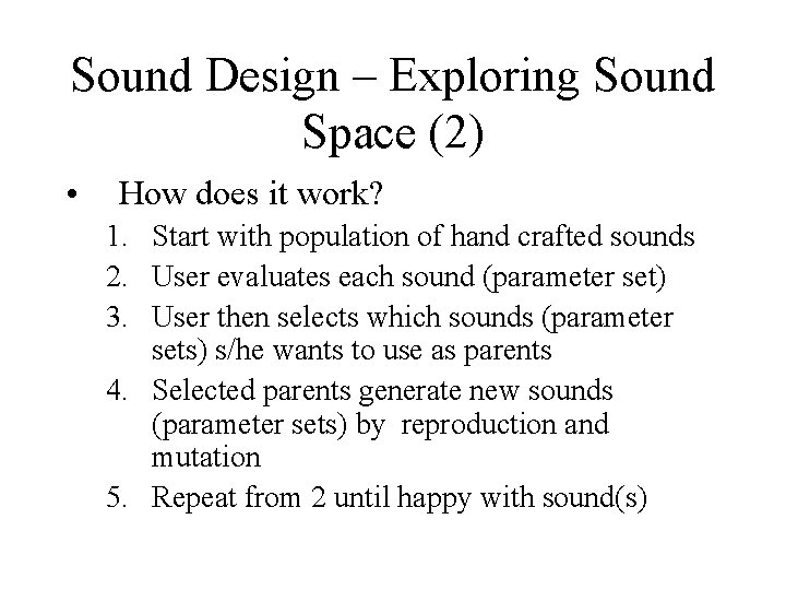 Sound Design – Exploring Sound Space (2) • How does it work? 1. Start
