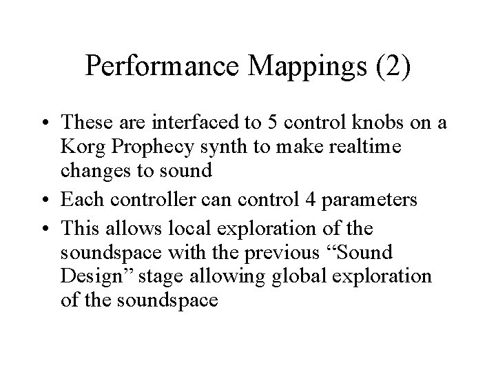 Performance Mappings (2) • These are interfaced to 5 control knobs on a Korg