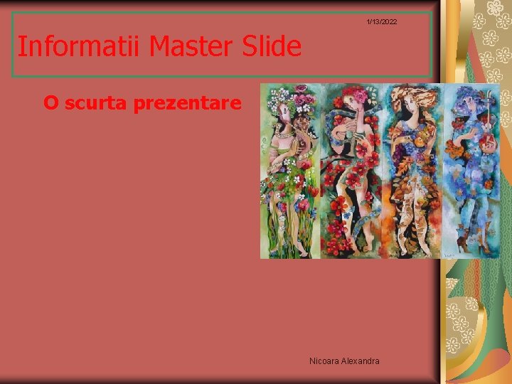 1/13/2022 Informatii Master Slide O scurta prezentare Nicoara Alexandra 