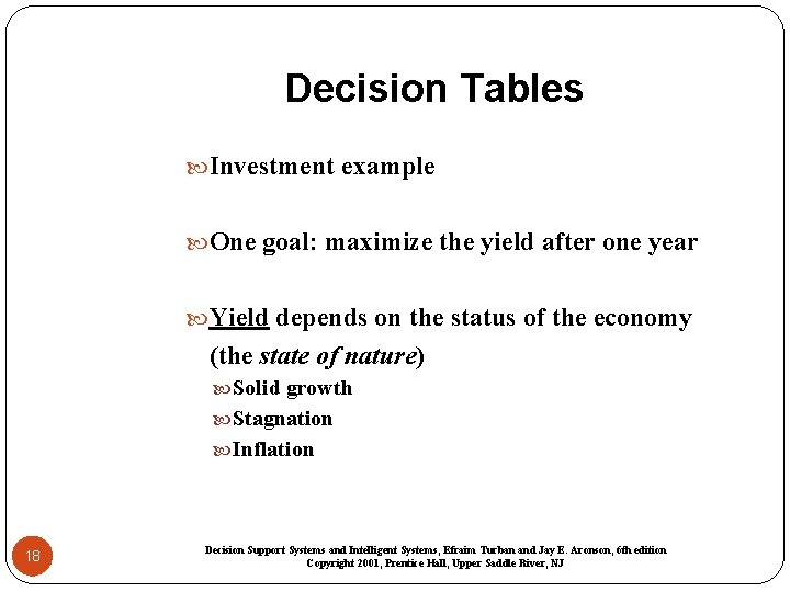 Decision Tables Investment example One goal: maximize the yield after one year Yield depends