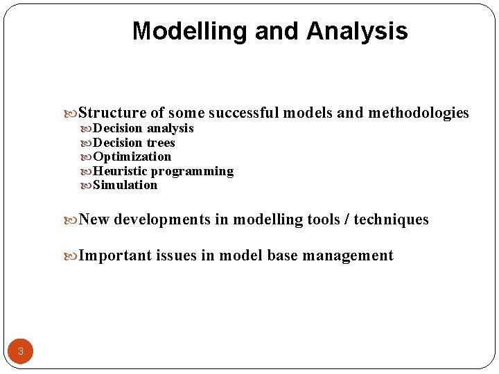 Modelling and Analysis Structure of some successful models and methodologies Decision analysis Decision trees