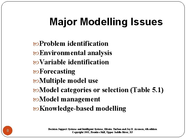 Major Modelling Issues Problem identification Environmental analysis Variable identification Forecasting Multiple model use Model
