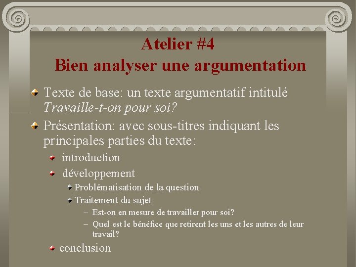 Atelier #4 Bien analyser une argumentation Texte de base: un texte argumentatif intitulé Travaille-t-on