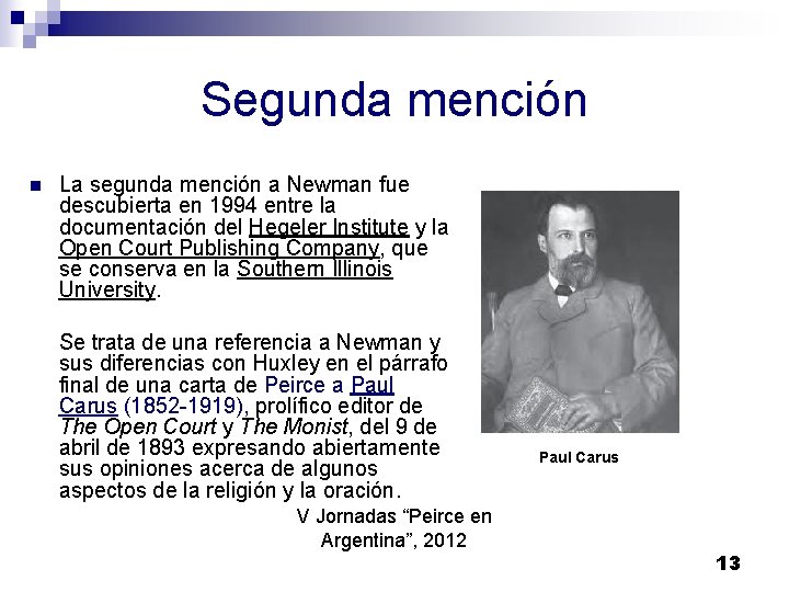 Segunda mención n La segunda mención a Newman fue descubierta en 1994 entre la Segunda mención n La segunda mención a Newman fue descubierta en 1994 entre la