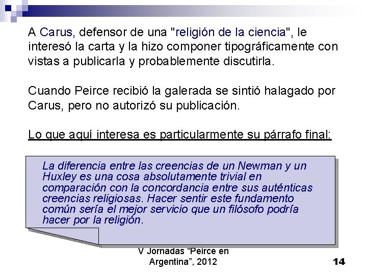 A Carus, defensor de una "religión de la ciencia", le interesó la carta y A Carus, defensor de una "religión de la ciencia", le interesó la carta y