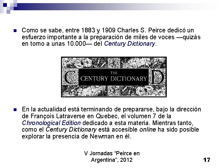 n Como se sabe, entre 1883 y 1909 Charles S. Peirce dedicó un esfuerzo n Como se sabe, entre 1883 y 1909 Charles S. Peirce dedicó un esfuerzo