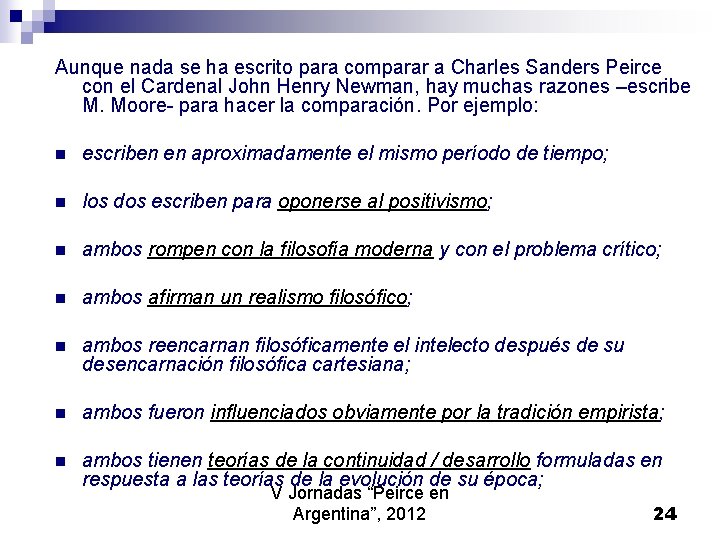 Aunque nada se ha escrito para comparar a Charles Sanders Peirce con el Cardenal Aunque nada se ha escrito para comparar a Charles Sanders Peirce con el Cardenal