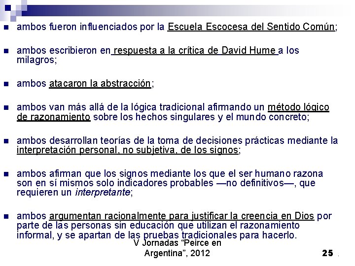 n ambos fueron influenciados por la Escuela Escocesa del Sentido Común; n ambos escribieron n ambos fueron influenciados por la Escuela Escocesa del Sentido Común; n ambos escribieron