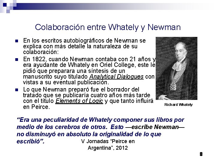Colaboración entre Whately y Newman n En los escritos autobiográficos de Newman se explica Colaboración entre Whately y Newman n En los escritos autobiográficos de Newman se explica