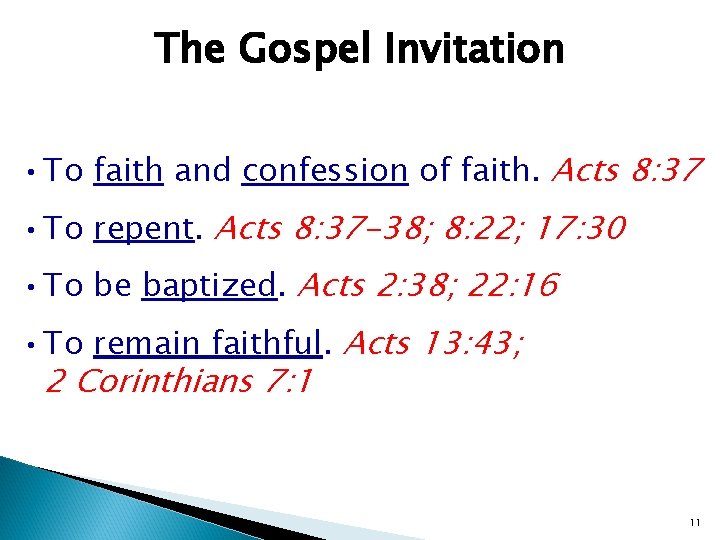 The Gospel Invitation • To faith and confession of faith. Acts 8: 37 •