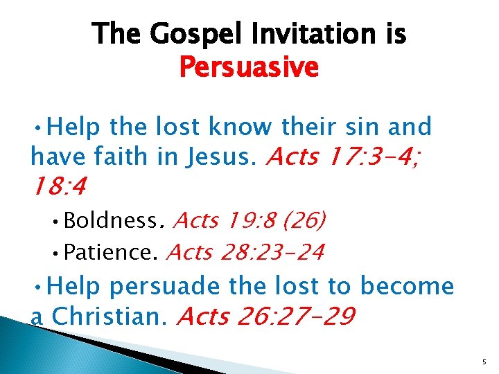 The Gospel Invitation is Persuasive • Help the lost know their sin and have