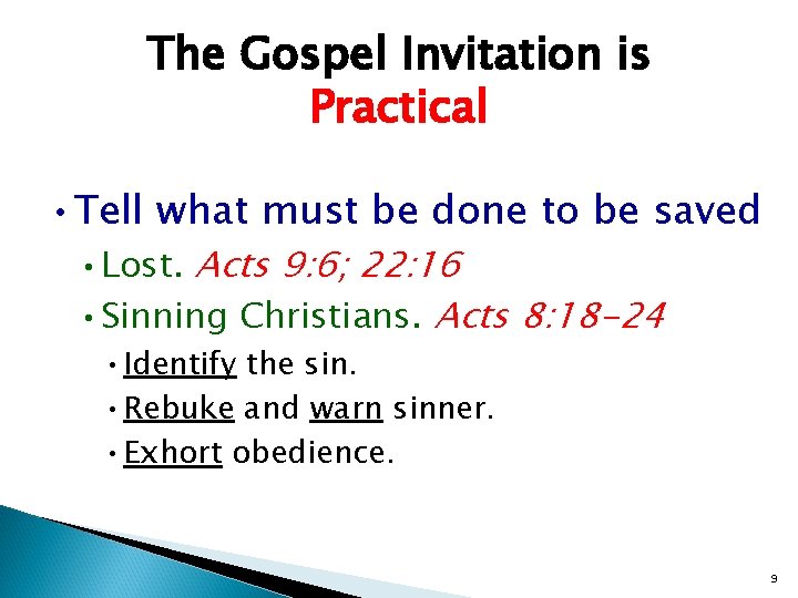 The Gospel Invitation is Practical • Tell what must be done to be saved