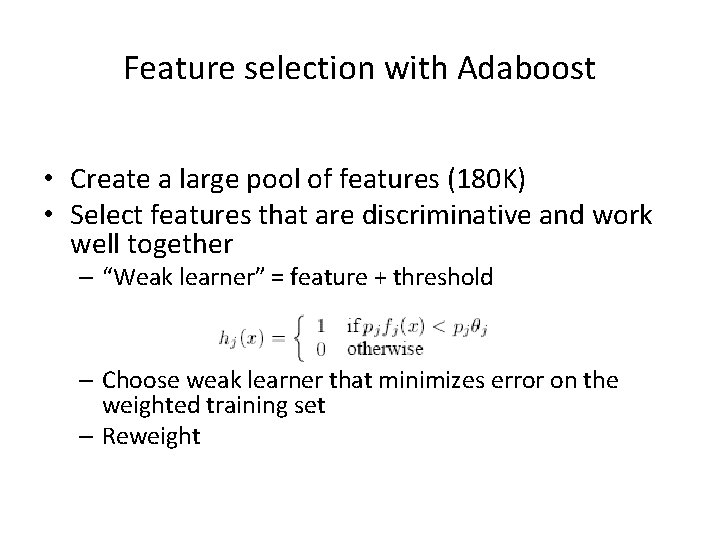 Feature selection with Adaboost • Create a large pool of features (180 K) •