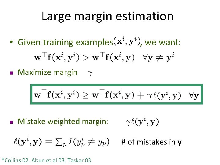 Large margin estimation • Given training examples n Maximize margin n Mistake weighted margin: