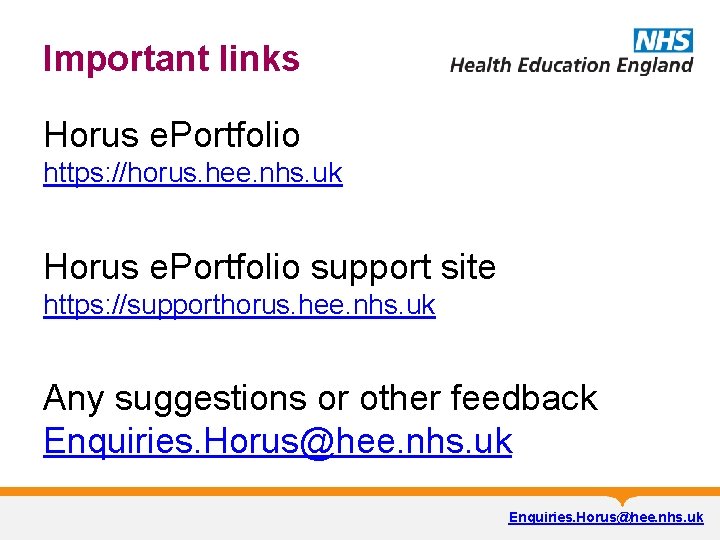 Important links Horus e. Portfolio https: //horus. hee. nhs. uk Horus e. Portfolio support